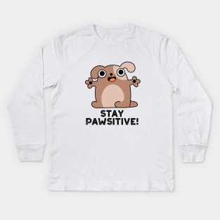 Stay Pawsitive Cute Positive Dog Pun Kids Long Sleeve T-Shirt